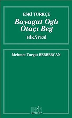 Eski Türkçe Bayagut Oglı Otaçı Beg Hikayesi