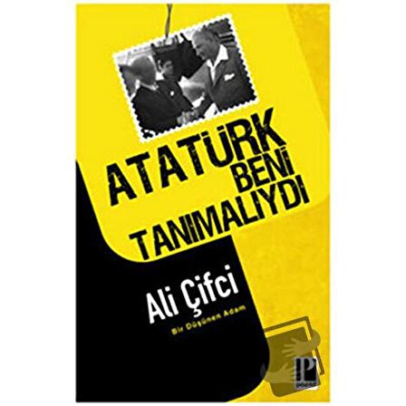 Atatürk Beni Tanımalıydı