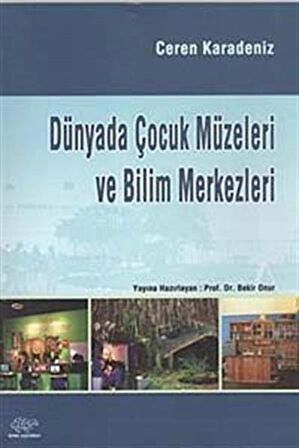 Dünyada Çocuk Müzeleri ve Bilim Merkezleri / Ceren Karadeniz