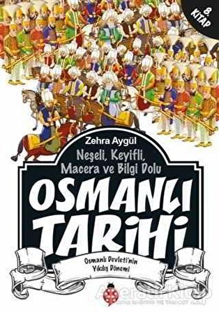 Neşeli, Keyifli, Macera ve Bilgi Dolu Osmanlı Tarihi - 8. Kitap