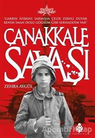 Çanakkale Savaşı - Zehra Aygül - Uğurböceği Yayınları