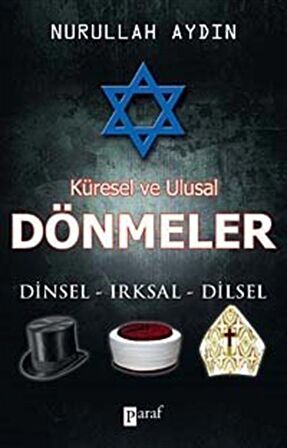 Küresel ve Ulusal Dönmeler & Dinsel - Irksal - Dilsel / Nurullah Aydın