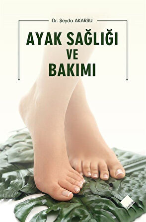 Ayak Sağlığı ve Bakımı / Dr. Şeyda Akarsu