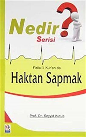 Nedir Serisi? Fizilal'il Kur'an da Haktan Sapmak