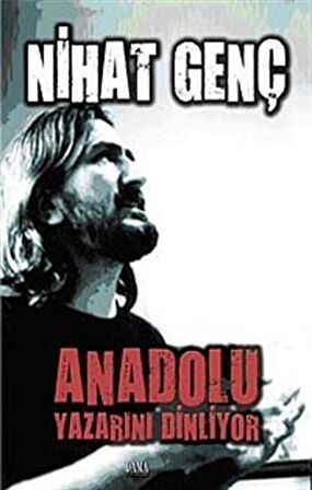 Anadolu Yazarını Dinliyor / Nihat Genç