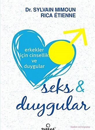 Erkekler İçin Cinsellik ve Duygular & Seks-Duygular / Dr. Sylvain Mimoun