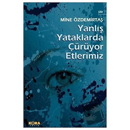 Yanlış Yataklarda Çürüyor Etlerimiz / Kora Yayın / Mine Özdemirtaş