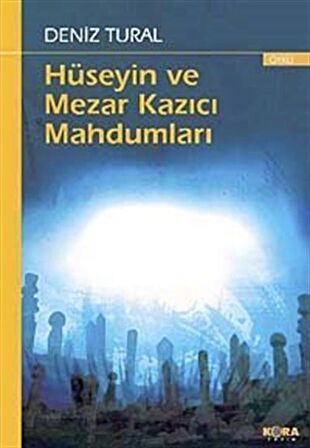 Hüseyin ve Mezar Kazıcı Mahdumları