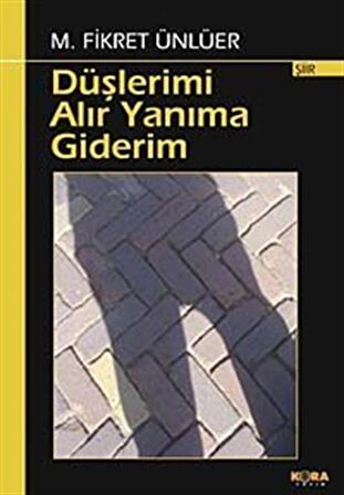 Düşlerimi Alır Yanıma Giderim / M. Fikret Ünlüer