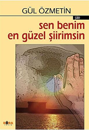Sen Benim En Güzel Şiirimsin / Gül Özmetin