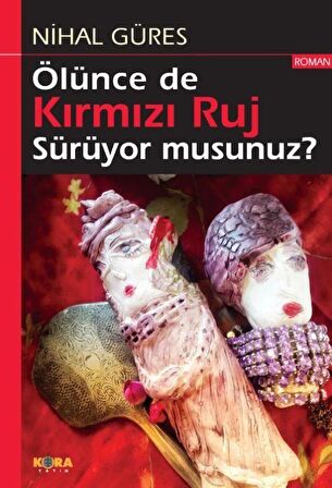 Ölünce de Kırmızı Ruj Sürüyor musunuz?