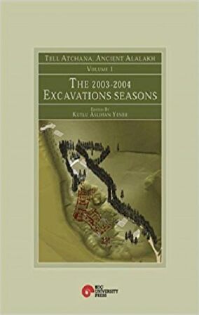 Tell Atchana, Ancient Alalakh Volume 1 - The 2003-2004 Excavations Seasons