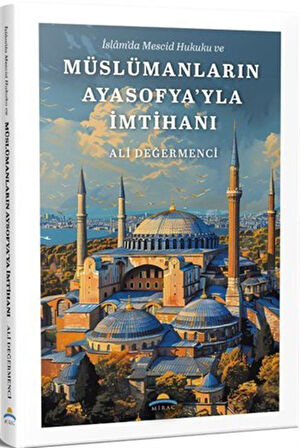 İslam'da Mescid Hukuku ve Müslümanların Ayasofya'yla İmtihanı / Ali Değermenci
