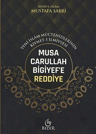 Musa Carullah Bigiyef'e Reddiye - Yeni İslam Müctehidlerinin Kıymet-i İlmiyyesi