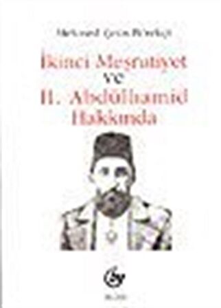 İkinci Meşrutiyet ve II. Abdülhamid Hakkında / Mehmed Çetin Börekçi