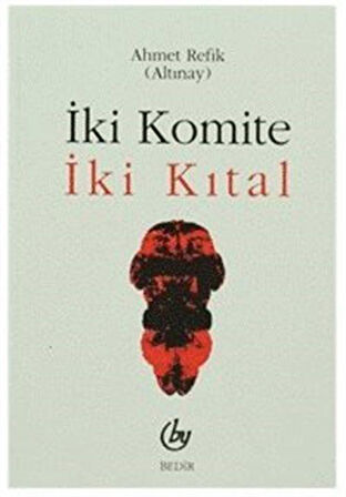 İki Komite/İki Kıtal / Ahmet Refik Altınay