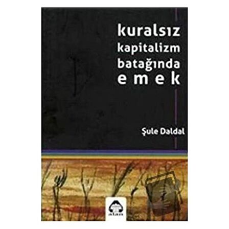 Kuralsız Kapitalizm Batağında Emek