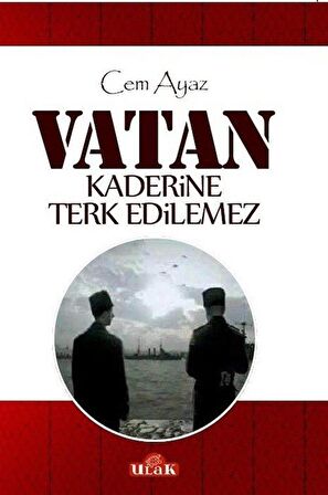 Vatan Kaderine Terk Edilemez