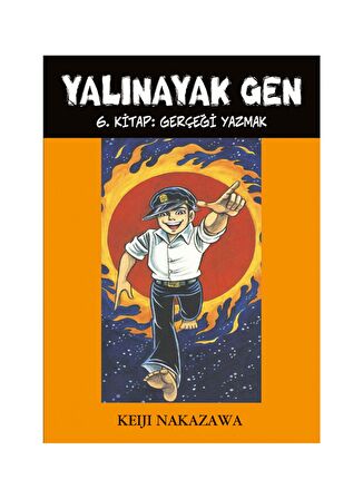 Yalınayak Gen 6. Kitap: Gerçeği Yazmak