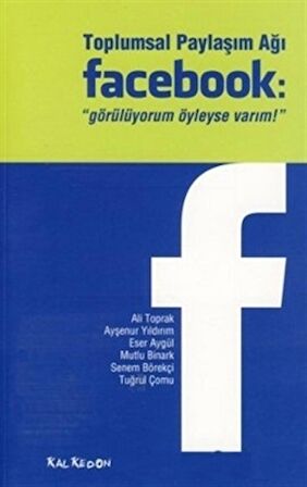 Toplumsal Paylaşım Ağı Facebook: "Görülüyorum Öyleyse Varım"