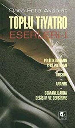 Toplu Tiyatro Eserleri - 1 / Dara Fete Akpolat