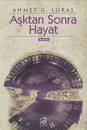 Aşktan Sonra Hayat / Ahmet G. Loras