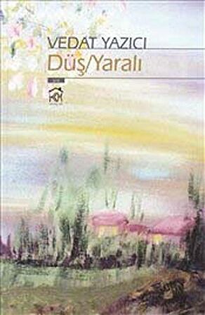 Düş / Yaralı / Vedat Yazıcı
