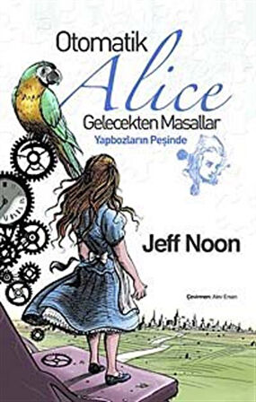 Otomatik Alice Gelecekten Masallar & Yapbozların Peşinde / Jeff Noon