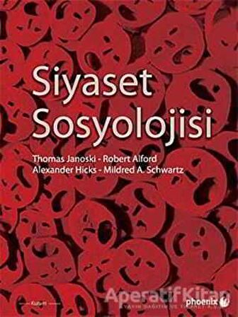 Siyaset Sosyolojisi - Alexander Hicks - Phoenix Yayınevi