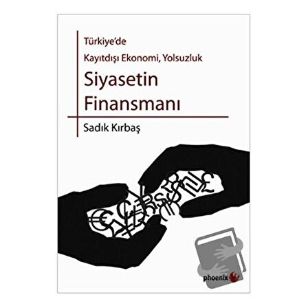 Türkiye’de Kayıtdışı Ekonomi, Yolsuzluk Siyasetin Finansmanı