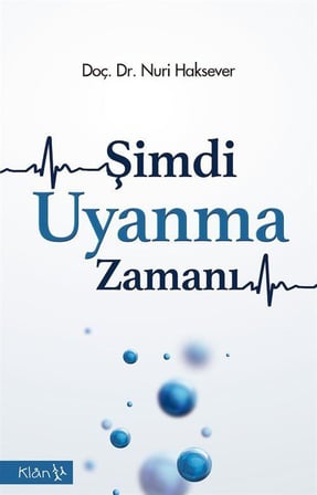 Şimdi Uyanma Zamanı / Doç. Dr. Nuri Haksever