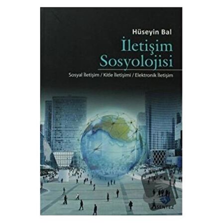 İletişim Sosyolojisi / Sentez Yayınları / Hüseyin Bal