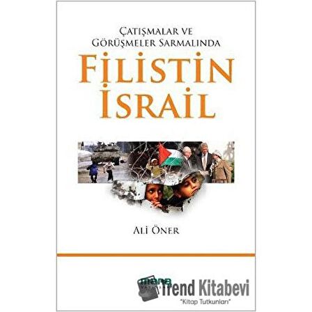 Çatışmalar ve Görüşmeler Sarmalında Filistin - İsrail