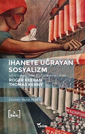 İhanete Uğrayan Sosyalizm & Sovyetler Birliği'nin Çöküşünün Arka Planı / Roger Keeran