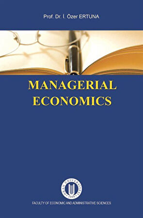 Managerial Economics / İbrahim Özer Ertuna