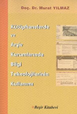 Kütüphanelerde ve Arşiv Kurumlarında Bilgi Teknolojilerinin Kullanımı