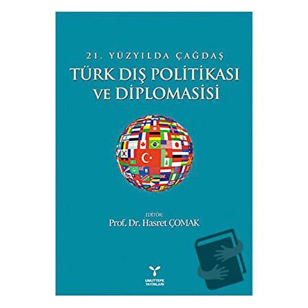 21. Yüzyılda Çağdaş Türk Dış Politikası ve Diplomasisi