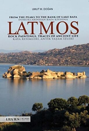 Latmos / From The Peaks to The Bank of Lake Bafa Rock Paintings, Traces of Ancient Life - Doruklarından Bafa Kıyısına Kaya Resimleri, Antik Yaşam İzleri