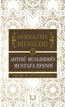 Osmanlı'nın Bilgeleri 2: Ahteri Muslihiddin Mustafa Efendi