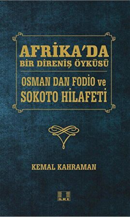 Afrika'da Bir Direniş Öyküsü - Osman Dan Fodio ve Sokoto Hilafeti