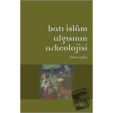 Batı İslam Algısının Arkeolojisi