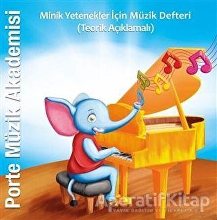 Porte Müzik Akademisi - Minik Yetenekler İçin Müzik Defteri (Teorik Açıklamalı)