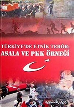 Türkiye'de Etnik Terör: Asala ve PKK Örneği