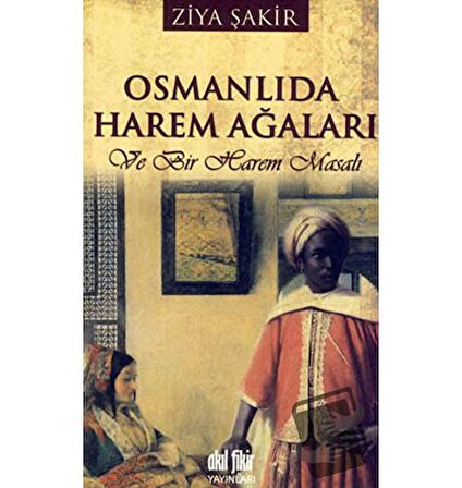 Osmanlıda Harem Ağaları ve Bir Harem Masalı