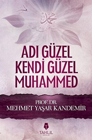 Adı Güzel Kendi Güzel Muhammed (Sallallahü Aleyhi ve Sellem)
