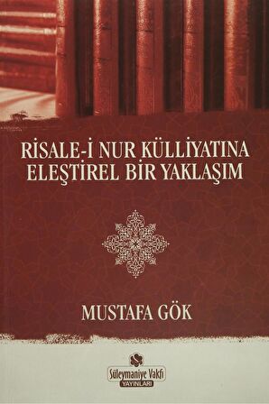 Risale-i Nur Külliyatına Eleştirel Bir Yaklaşım - Mustafa Gök