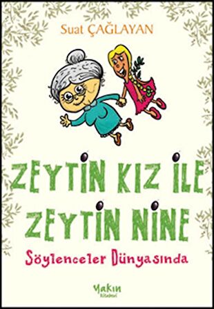 Zeytin Kız ile Zeytin Nine : Söylenceler Dünyasında