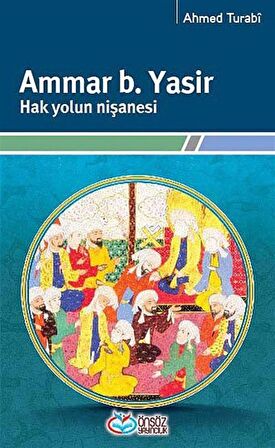 Ammar b. Yasir Hak Yolun Nişanesi / Ahmed Turabi