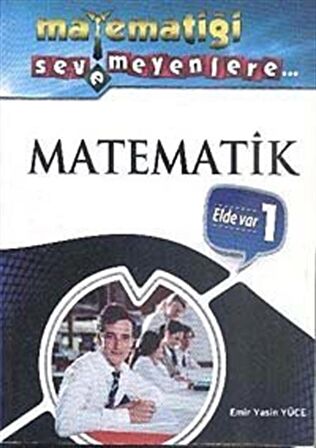 Matematiği Sevemeyenlere Matematik Elde Var 1 / Emir Yasin Yüce
