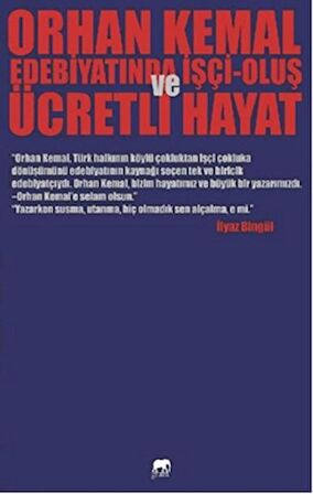 Orhan Kemal Edebiyatında İşçi-Oluş ve Ücretli Hayat